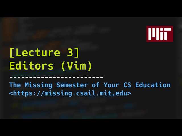 Lecture 3: Editors (Vim) (2020)