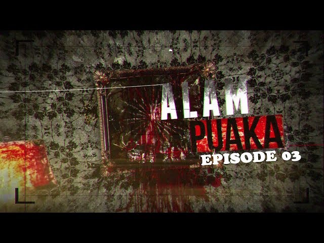 Alam Puaka Episode 03