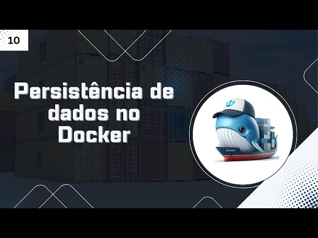 #10 - Persistência de dados no Docker