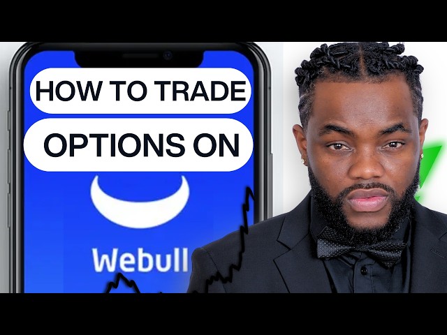 HOW TO TRADE OPTIONS ON WeBull FOR BEGINNERS (2026)
