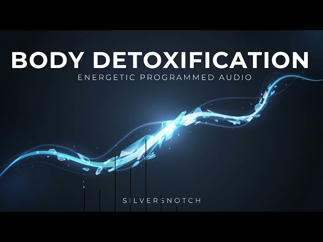 Body Detoxification - Energetic Programmed Audio