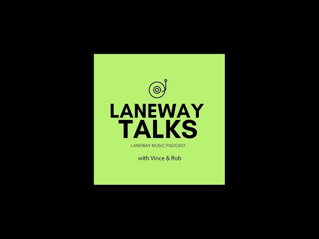 Ep 17: Laneway Talks with Vince & Rob