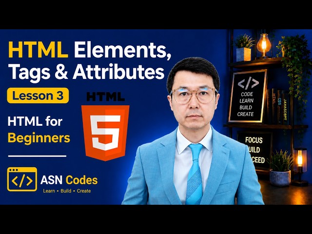 HTML Elements, Tags & Attributes | HTML Tutorial for Beginners | Lesson 3 | ASN Codes