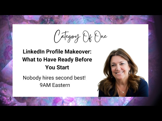 LinkedIn Profile Makeover: What to Have Ready Before You Start