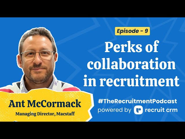 Here's why recruiters MUST embrace collaboration | The Recruitment Podcast EP9