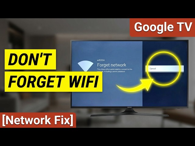 How to Cancel the Forget Network Action on Google TV | Abort Wi-Fi Deletion & Keep Settings Fast