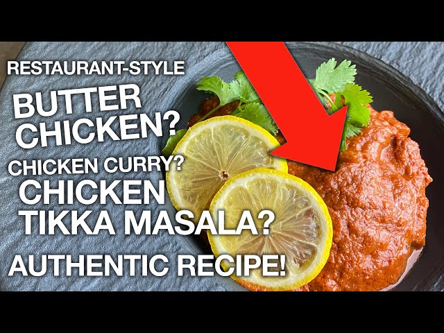 Authentic Recipe for Butter Chicken/Chicken Tikka Masala/Chicken Curry