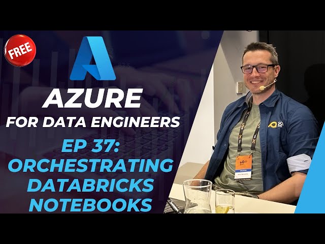 Azure for DE: 37 - Orchestrating Databricks notebooks