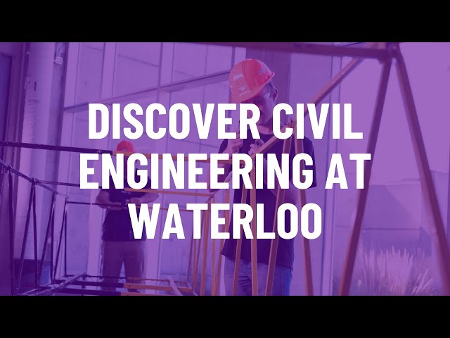 Discover Civil Engineering at Waterloo
