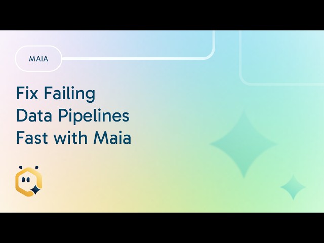 🔧 Fix Failing Data Pipelines Fast with Maia