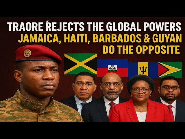 Traoré Says NO to FOREIGN CONTROL — Jamaica, Haiti, Barbados & Guyana Do the OPPOSITE w/ FRED CORBIN