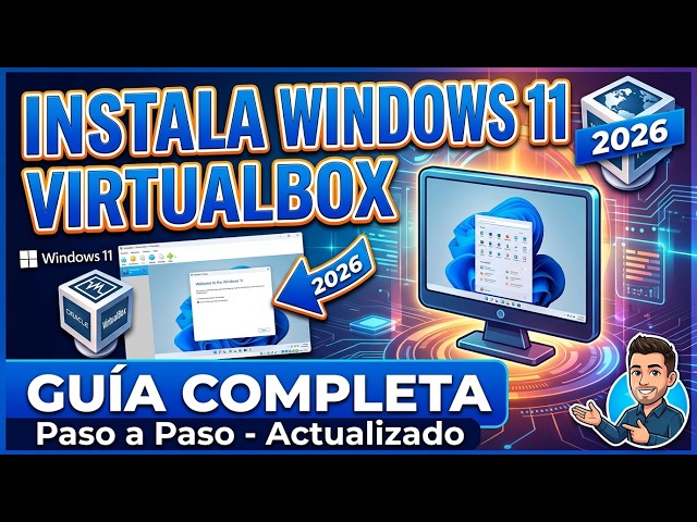 Guía Completa Instala Windows 11 en VirtualBox 2026