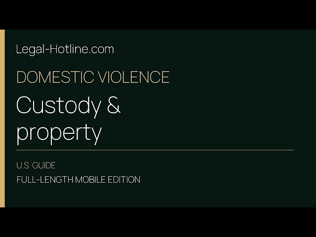 Domestic Violence, Custody and Property (US) | Full Mobile Edition