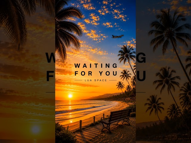Waiting for you 🛫 | Tropical House | Lua Space
