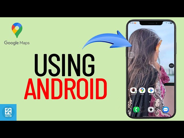 How to Use Google Maps on Android 2025