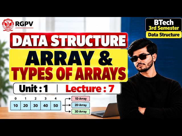 Array & Types of Arrays 🔥 | Data Structures | Lecture: 7 | RGPV 3rd Sem