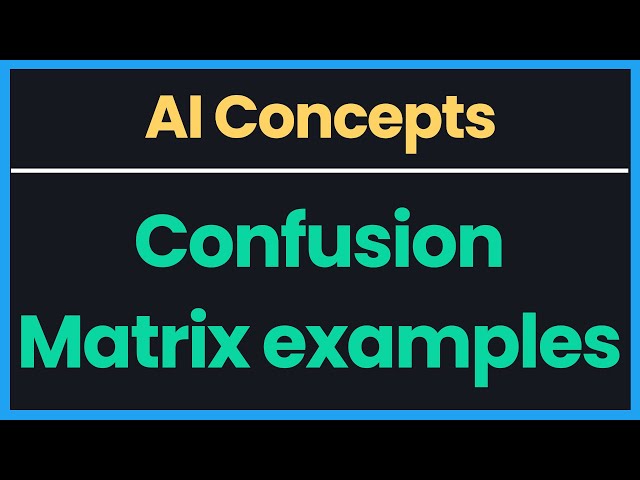 AI Concepts: Confusion Matrix - Breakdown & Examples