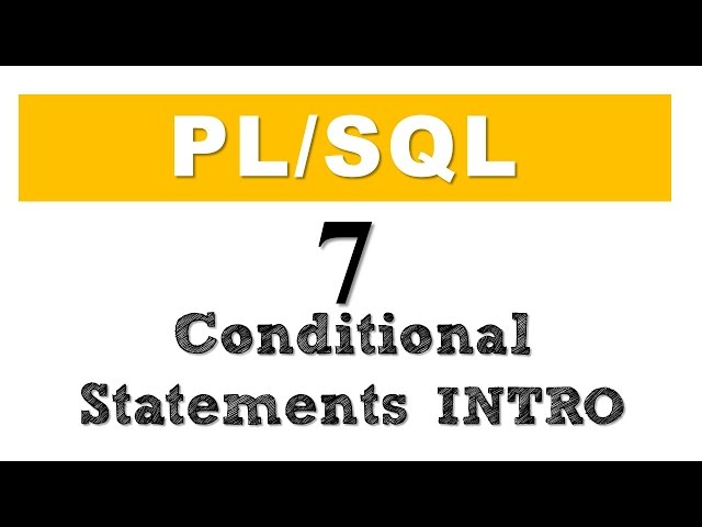 PL/SQL tutorial 7: Introduction to PL/SQL Conditional Statements in Oracle Database