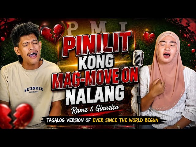 "𝙋𝙞𝙣𝙞𝙡𝙞𝙩 𝙆𝙤𝙣𝙜 𝙈𝙖𝙜-𝙈𝙤𝙫𝙚 𝙊𝙣 𝙉𝙖 𝙇𝙖𝙣𝙜" - Ramz And Ginarisa Cover | Ever Seen The World Begun Tag.Version