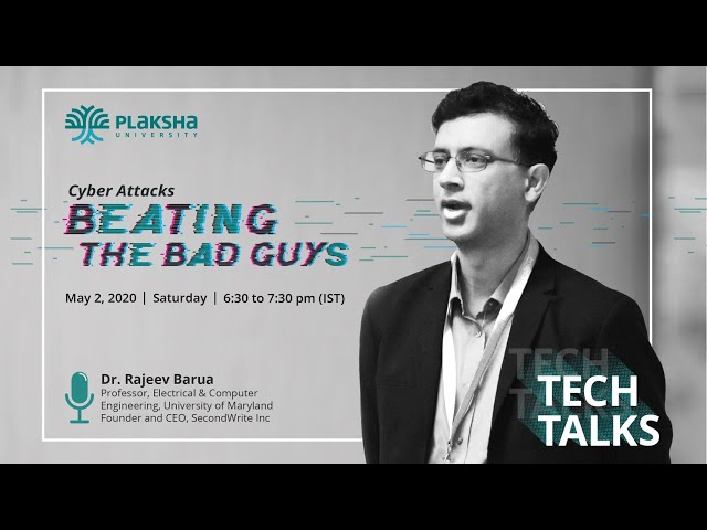 Plaksha Tech Talks #2 | Cyber Attacks: Beating the Bad Guys with Dr. Rajeev Barua (UMD)