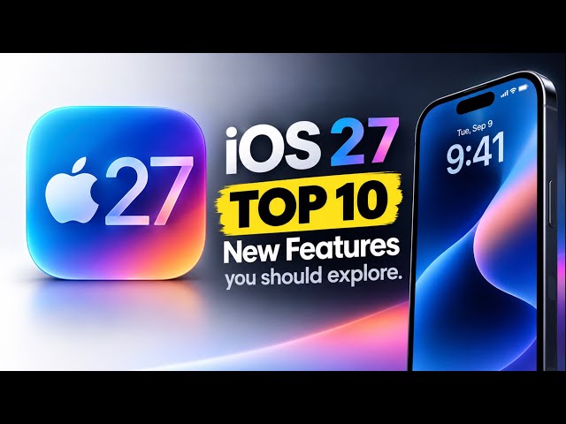 iOS 27 Top 10 New Features You Should Explore (Official Launch)