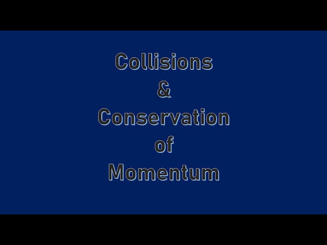 Types of Collisions and Conservation of Momentum