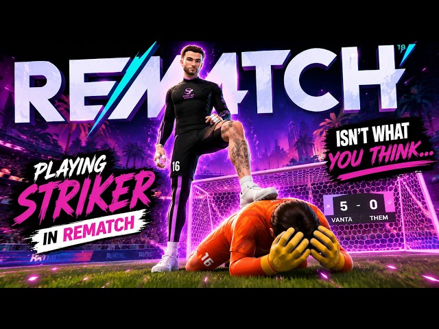 Playing Striker in REMATCH Isn't What You Think...