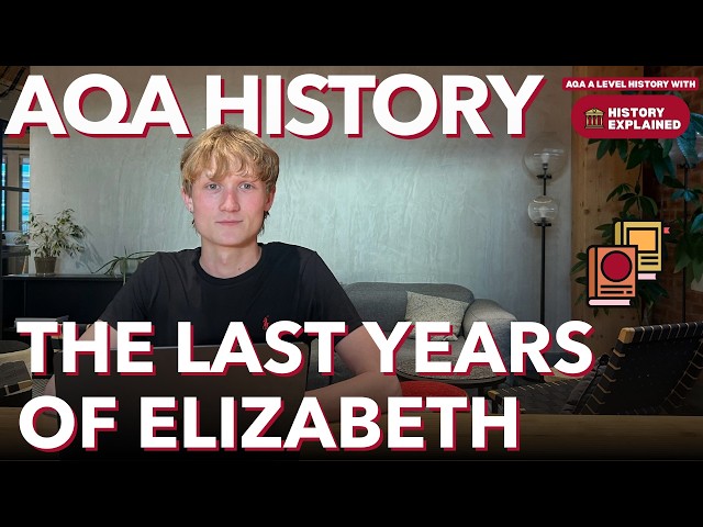 A Level History (AQA): The last years of Elizabeth 1st