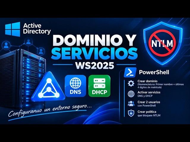Práctica 2: Dominio y Servicios en Windows Server 2025 | DNS, DHCP, PowerShell y NTLM.