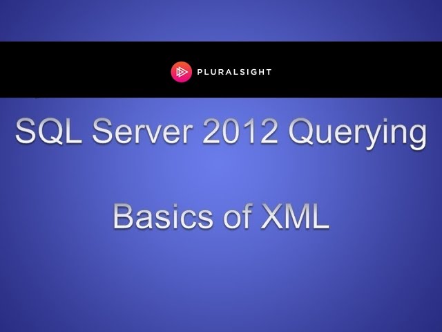 SQL Server 2012 Querying - Basics of XML