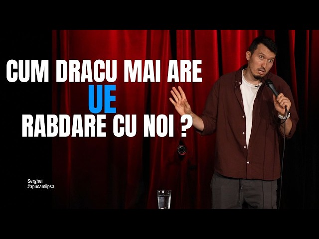 How the hell does the EU still have patience with us? | Stand up comedy | Serghei |