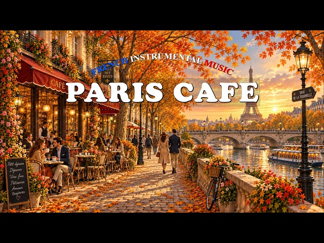 𝐏𝐀𝐑𝐈𝐒 𝐂𝐀𝐅𝐄́ 🗼🍂 Autumn in Paris | French Café Jazz & Soft Accordion Music for Relaxation