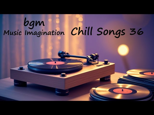 Chill Songs 36 | R & B Relaxing Music Peaceful  Lo-fi Study Work Soft Chill Vibes soft beats ...