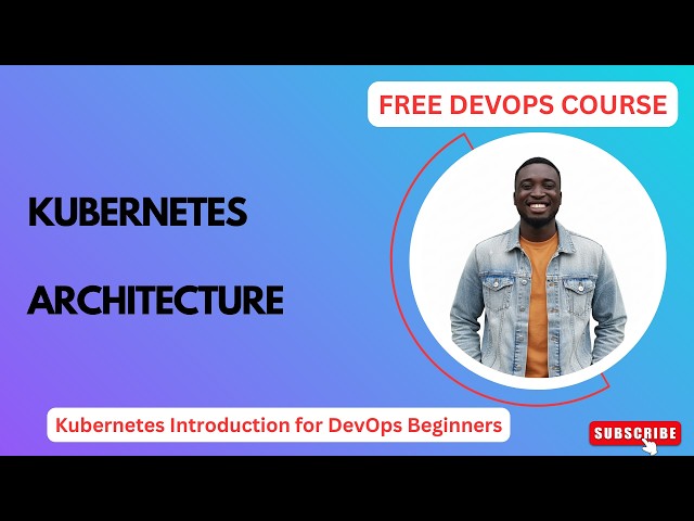 Kubernetes Architecture | FREE DevOps Course | #devopstrainingvideos #kubernetes #devopswithaws