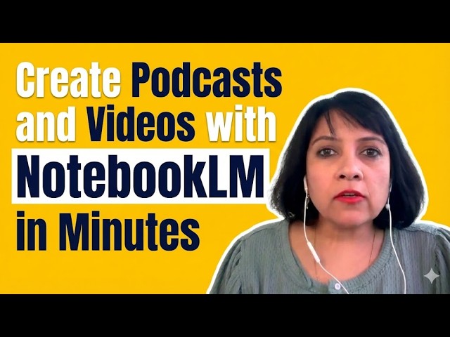 How to Use NotebookLM to Create AI Podcasts and Video Explainers