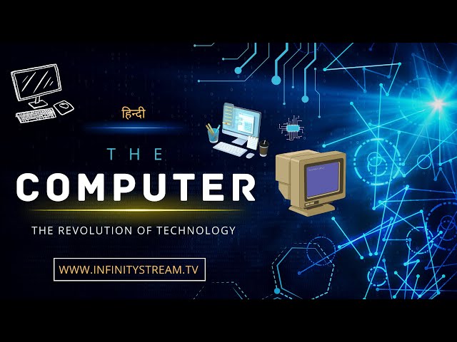 Computer - The Revolution of Technology – [Hindi] – Infinity Stream
