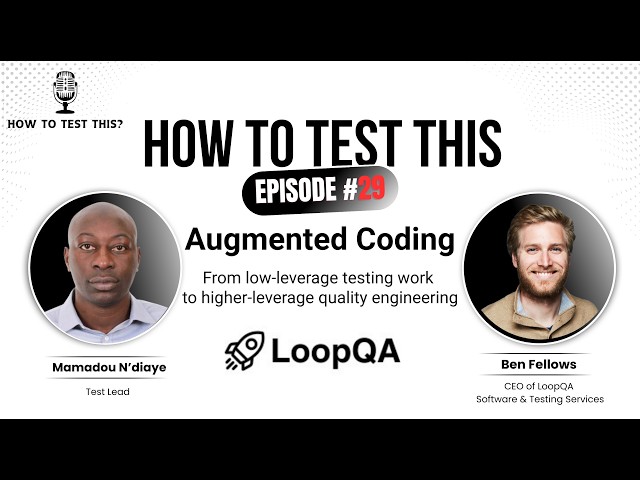 How To Test With Augmented Coding - Ben Fellows