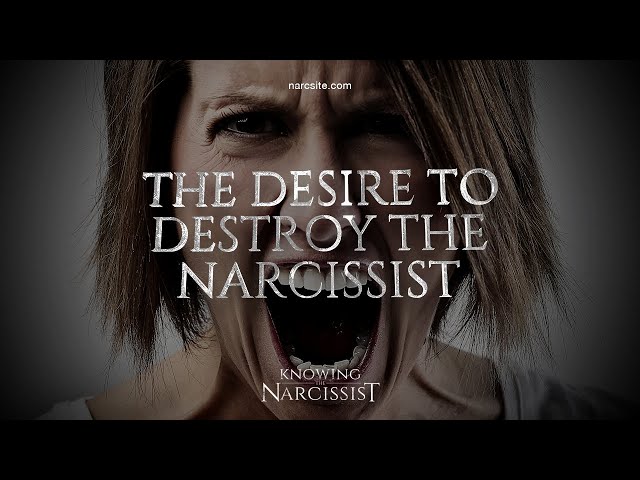 The Desire to Destroy the Narcissist