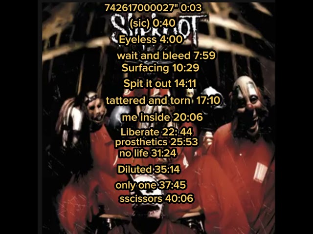 All songs from the self-titled album SLIPKNOT
