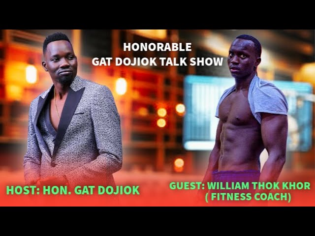 HONORABLE GAT DOJIOK HOST WILLIAM THOK KHOR ( FITNESS COACH )