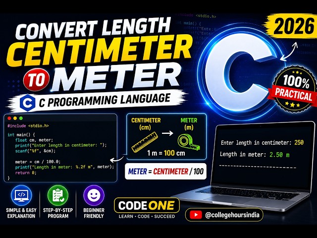 Convert Centimeter to Meter in C Language | Step-by-Step C Program (2026) | College Hours