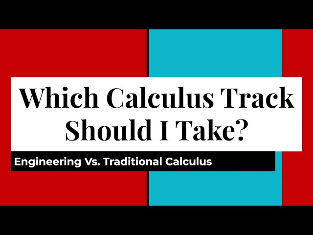 University of Utah COE Traditional Vs  Engineering Calculus