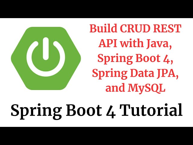 Spring Boot 4 Tutorial: Build CRUD REST API with Java, Spring Boot 4, Spring Data JPA, and MySQL