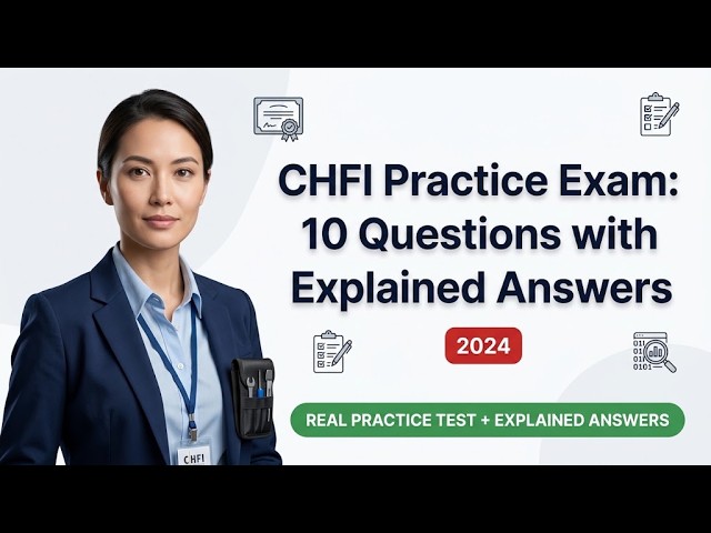 Pass Computer Hacking Forensic Investigator CHFI Exam: 10 Practice Questions and Answers Explained!