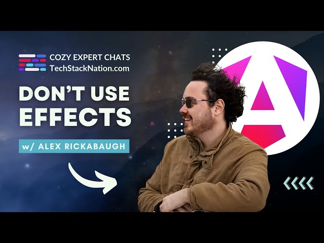 Don't Use Effects 🚫 and What To Do Instead 🌟 w/ Alex Rickabaugh, Angular Team
