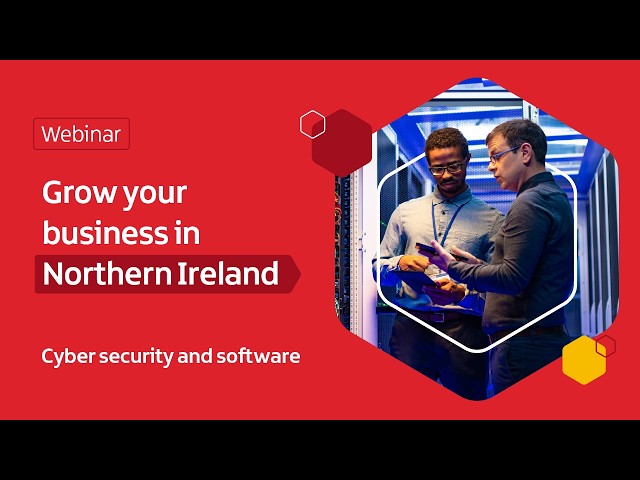 Grow your business in Northern Ireland | Cyber security and software