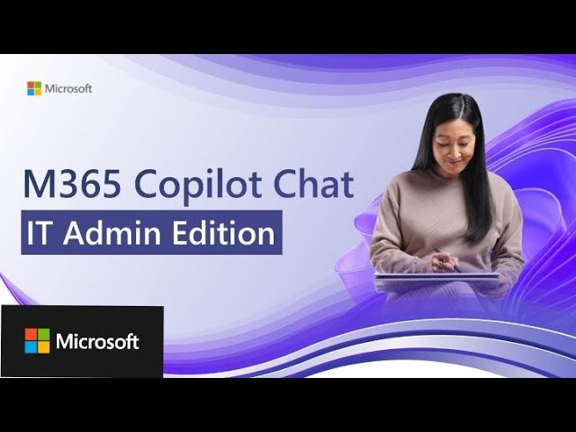 Microsoft 365 Copilot Chat for Education - IT Admin webinar