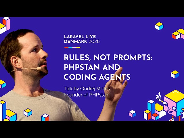 Rules, Not Prompts: PHPStan and Coding Agents - Ondřej Mirtes - Laravel Live Denmark 2026