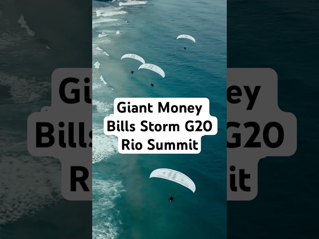 GIANT MONEY BILLS STORM G20 RIO SUMMIT