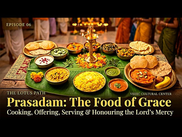 Prasadam: The Food of Grace | The Lotus Path Ep. 06 | ISKCON Hare Krishna Podcast